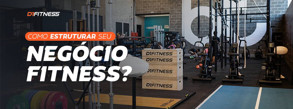 COMO ESTRUTURAR SEU NEGÓCIO FITNESS: GUIA PARA INVESTIDORES E EMPREENDEDORE