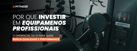 Por que investir em equipamentos profissionais para treinamento físico - D1Fitness