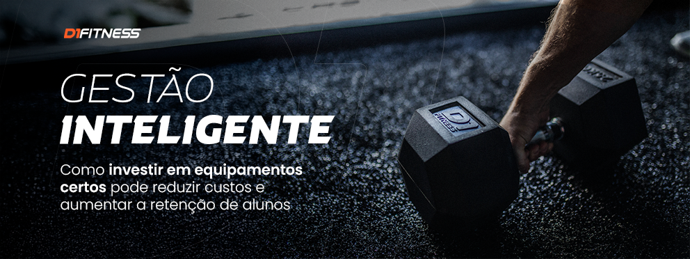 Gestão inteligente: como investir em equipamentos certos pode reduzir custos e aumentar a retenção de alunos - D1Fitness