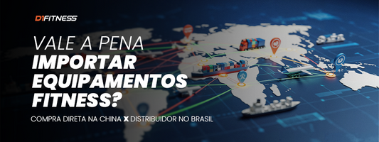 Vale a pena importar equipamentos de academia direto da China ou comprar com o distribuidor no Brasil?