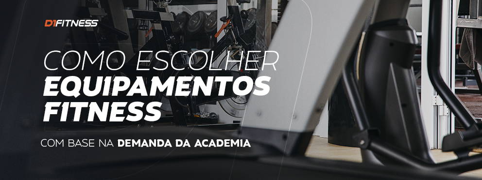Como escolher equipamentos de fitness com base na demanda da academia - D1Fitness